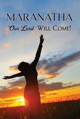 Maranatha: Our Lord Will Come! - Barbara C Sturm - cover