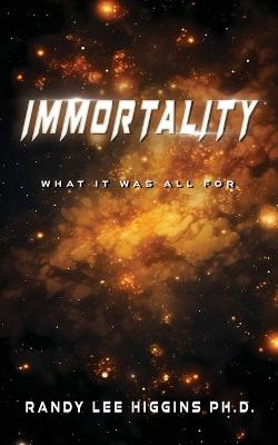 Immorality: What It Was All For - Randy Lee Higgins - cover