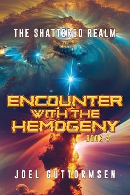 Encounter with the Hemogeny Book 4: The Shattered Realm - Joel Guttormsen - cover