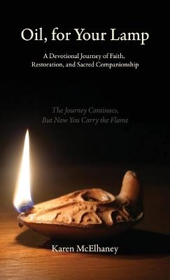 Oil, for Your Lamp, A Devotional Journey of Faith, Restoration, and Sacred Companionship - Karen McElhaney - cover