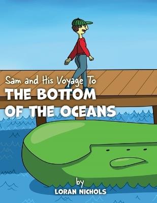Sam and His Voyage To The Bottom Of The Oceans - Loran Nichols - cover