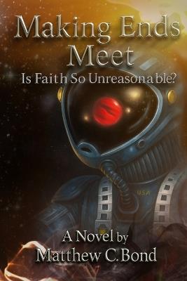 Making Ends Meet, Is Faith So Unreasonable? - Matthew Charles Bond - cover