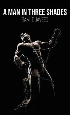 A Man in Three Shades - Rami T Javees - cover