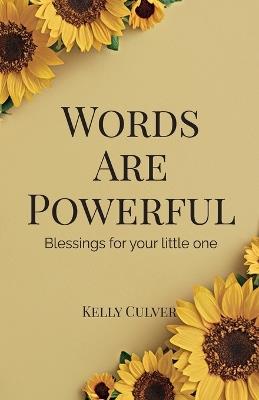 Words Are Powerful, Blessings For Your Little One - Kelly Culver - cover