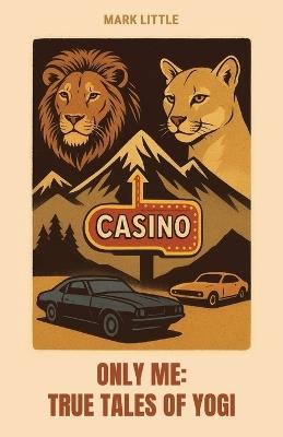 Only Me, True Tales of Yogi - Mark Little - cover