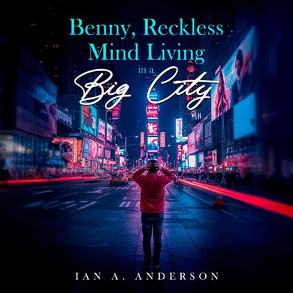 Benny, Reckless Mind Living In A Big City