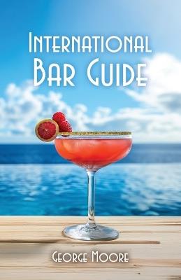 International Bar Guide - George Moore - cover