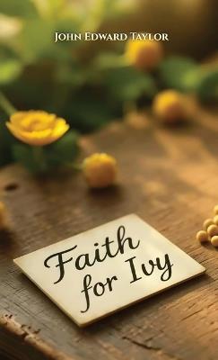 Faith For Ivy - John Edward Taylor - cover
