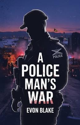 A POLICE MAN'S WAR, In the Direct Line of Fire - Evon Blake - cover