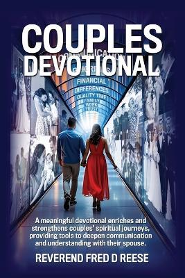 Couples Devotional, A devotional that enhances communication, deepens faith, simplifies scripture, fosters intimacy, and provides conflict resolution tools, helping couples build a strong, christ-centered relationship - Fred D Reese - cover