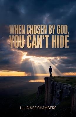 When chosen by God, you can't hide., When Grace Steps In, Death Has To Step Back. - Ullainee Chambers - cover