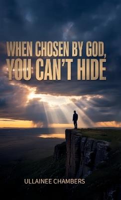 When chosen by God, you can't hide., When Grace Steps In, Death Has To Step Back. - Ullainee Chambers - cover