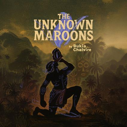 The Unknown Maroons