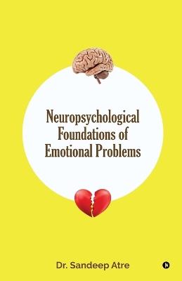 Neuropsychological Foundations of Emotional Problems - Dr Sandeep Atre - cover