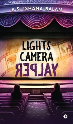 Lights Camera Replay - A S Ishana Balan - cover