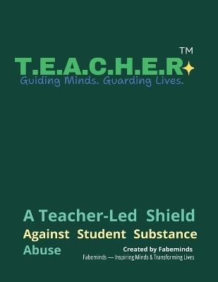 T.E.A.C.H.E.R.(Tm): Psychology-Based Framework for Drug-Free, Emotionally Safe Classrooms - Yajuvendra Khajekar - cover