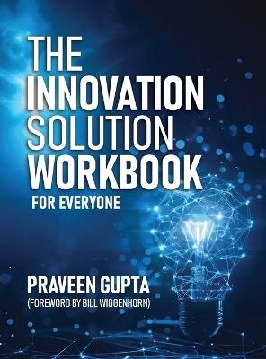 The Innovation Solution Workbook: For Everyone! - Praveen Gupta - cover