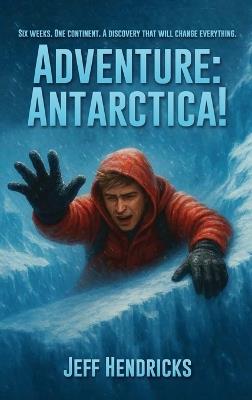 Adventure: Antarctica! - Jeff Hendricks - cover