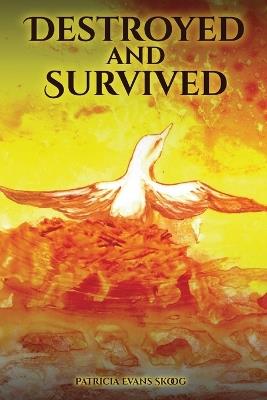 Destroyed and Survived - Patricia Skoog - cover