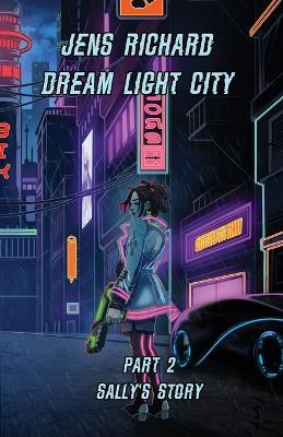 Dream Light City: Part 2 Sally's Story - Jens Richard - cover