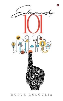 Entrepreneurship 101 - Nupur Gulgulia - cover