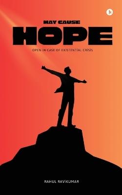 May Cause Hope: Open in case of existential crisis - Rahul Ravikumar - cover