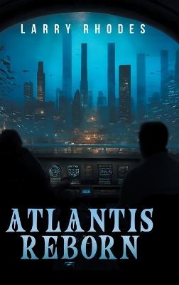 Atlantis Reborn - Larry J Rhodes - cover