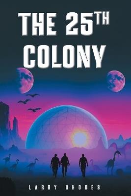 The 25th Colony - Larry J Rhodes - cover