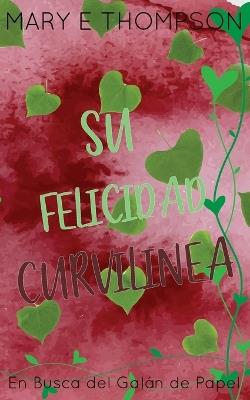 Su Felicidad Curvilínea: Edición especial discreta - Mary E Thompson - cover