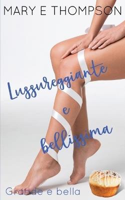 Lussureggiante e bellissima - Mary E Thompson - cover
