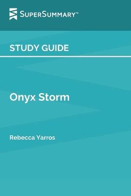 Study Guide: Onyx Storm by Rebecca Yarros (SuperSummary): - Supersummary - cover