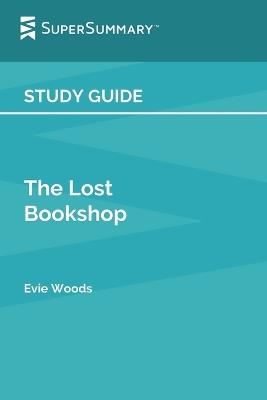 Study Guide: The Lost Bookshop by Evie Woods (SuperSummary): - Supersummary - cover