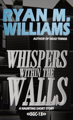 Whispers Within the Walls - Ryan M Williams - cover
