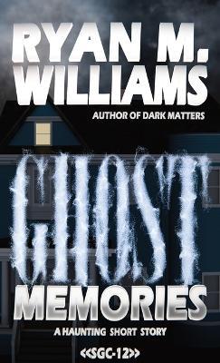 Ghost Memories - Ryan M Williams - cover