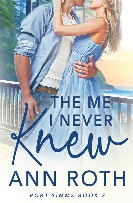 The Me I Never Knew - Ann Roth - cover