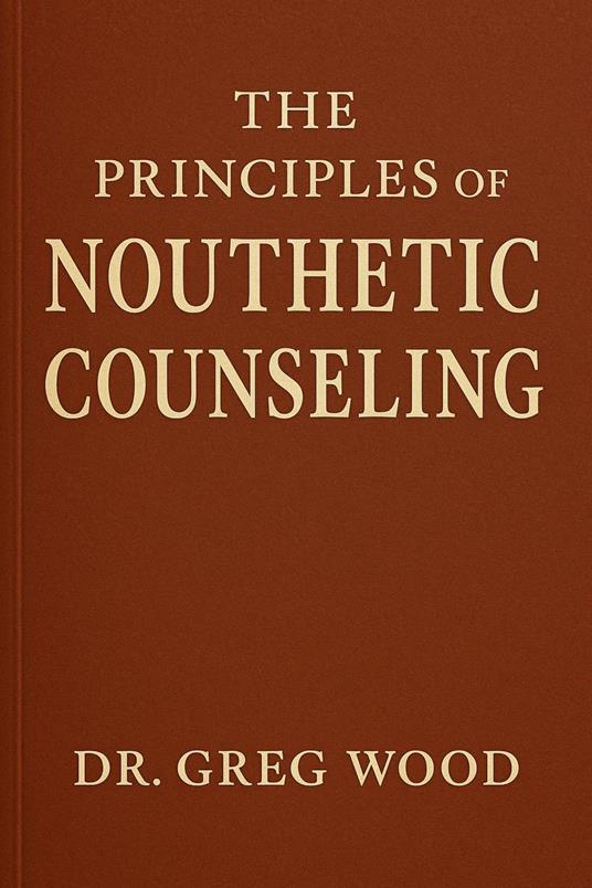 The Principles of Nouthetic Counseling