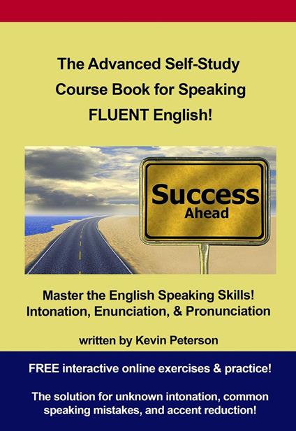 The Advanced Self-Study Course Book for Speaking Fluent English