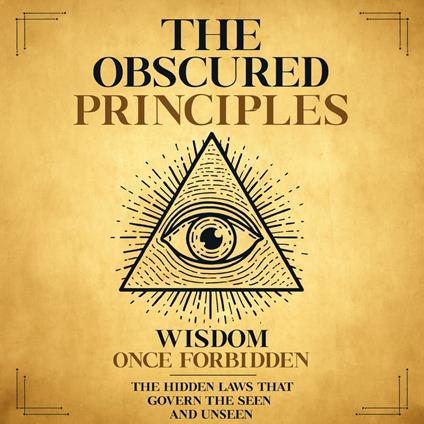 The Obscured Principles Unveiled