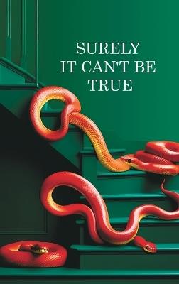 Surely it can't be True: A True Story of Struggle, Success, and Survival in Business and Life - Richard Price - cover