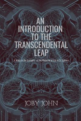An Introduction to the Transcendental Leap: A Study on the Eucharist as the Medicine of Life in St. Ephrem - Joby John - cover