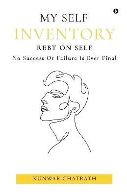My Self Inventory: Rebt on Self - Kunwar Chatrath - cover