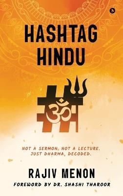 Hashtag Hindu: Not a Sermon. Not a Lecture. Just Dharma, Decoded. - Rajiv Menon - cover