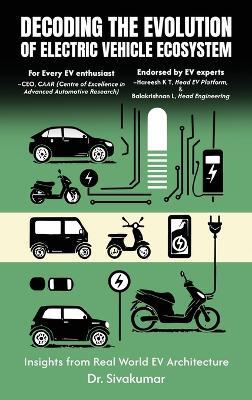 Decoding the Evolution of Electric Vehicle Ecosystem: Insights from Real World EV Architecture - Dr Sivakumar - cover