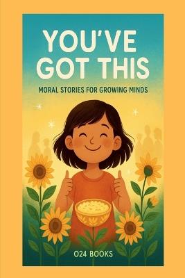 You've Got This: Moral Stories For Growing Minds - Vrindda Aggarwal - cover