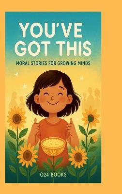 You've Got This: Moral Stories For Growing Minds - Vrindda Aggarwal - cover