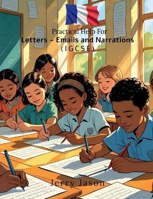 Practical Help For Letters - Emails and Narrations: IGCSE Edition - Jerry Jason - cover