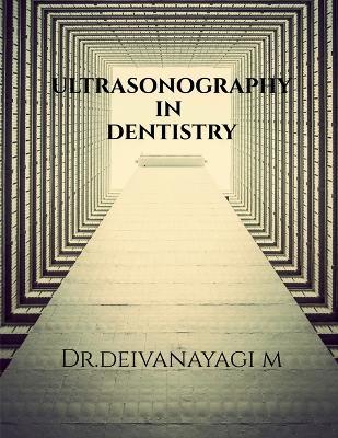 Ultrasonography in Dentistry - Dr Deivanayagi M - cover