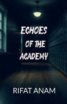 Echoes Of The Academy - Rifat Anam - cover