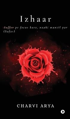 Izhaar: Suffer (Safar) pe focus karo, naaki manzil par - Charvi Arya - cover