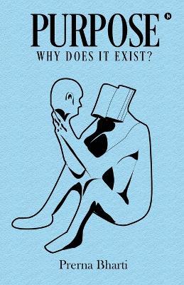 Purpose: Why does it exist?: Don't be afraid to lose someone.Be afraid to lose yourself. - Prerna Bharti - cover